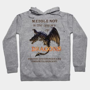 Meddle not in the affairs of dragons Hoodie